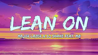 Major Lazer amp DJ Snake  Lean On Lyrics Feat MØ [upl. by Gustave]