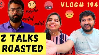 Z TALKS ROASTED  Vlog 194 [upl. by Preuss11]