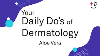 Aloe Vera  Daily Dos of Dermatology [upl. by Atiuqrahc641]