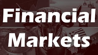 Financial Markets  Explained [upl. by Gnouhc223]