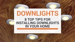 8 Top Tips When Installing Downlights In Your Home [upl. by Huberman512]