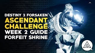 Destiny 2 Forsaken  Ascendant Challenge Week 2 Guide  Forfeit Shrine [upl. by Aitekram]