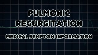 Pulmonic regurgitation Medical Symptom [upl. by Nitsoj]