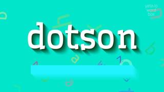 DOTSON  HOW TO SAY DOTSON [upl. by Anihta495]