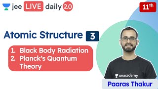 JEE Atomic Structure L3  Black Body Radiation  Unacademy JEE  JEE Chemistry  Paaras Sir [upl. by Aneeuq]