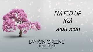 Layton Greene  Fed Up Remix  Official Lyric Video [upl. by Isla991]