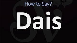 How to Pronounce Dais CORRECTLY [upl. by Eiralih]