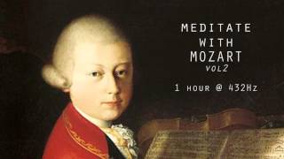 Meditate with Mozart  432Hz Classical Music  Vol 2 [upl. by Holmes]