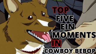 Top 5 Ein Moments  Cowboy Bebop [upl. by Curt]