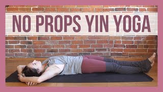 Yin Yoga Without Props  Beginner Yin Yoga Full Class [upl. by Urson]