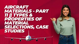 Aircraft Materials  Part 11  Types amp properties of material selections Case studies [upl. by Kazmirci]