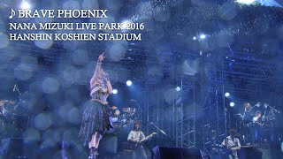 水樹奈々「BRAVE PHOENIX」（NANA MIZUKI LIVE PARK 2016） [upl. by Stanfill]