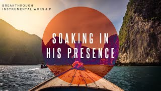 Breakthrough  Instrumental Worship  Soaking in His Presence [upl. by Nilyak]