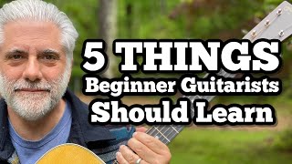 5 Things Every Beginner Guitarist SHOULD Learn [upl. by Suiratnauq143]