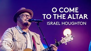 O Come To The Altar feat Israel Houghton  Live from Ballantyne  Elevation Collective [upl. by Yrellav761]