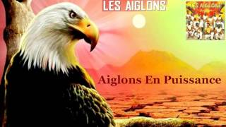 LES AIGLONS — Aiglons En Puissance [upl. by Yendic]