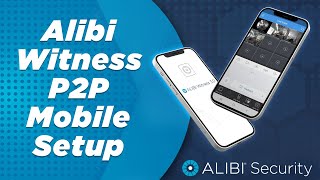 Alibi Witness P2P Mobile Setup for Remote Viewing [upl. by Liederman]