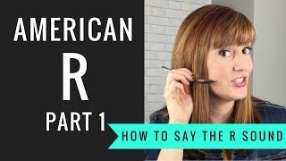 How to Pronounce the American R Sound American R Part 1 [upl. by Griselda]