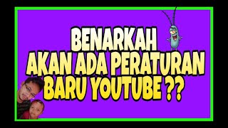 Benarkah Akan Ada Peraturan Terbaru Youtube [upl. by Akiras661]