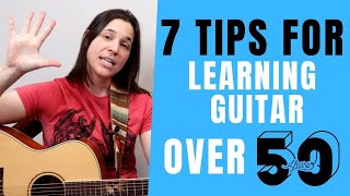 7 MUST KNOW TIPS For Learning Guitar Over 50 [upl. by Odla]