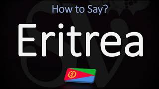 How to Pronounce Eritrea CORRECTLY [upl. by Nered814]