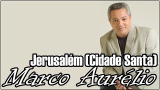 Marco Aurélio  Jerusalém Cidade Santa [upl. by Erde]