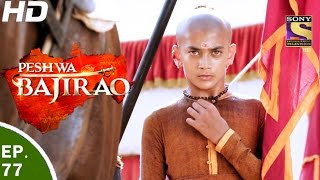 Peshwa Bajirao  पेशवा बाजीराव  Ep 77  9th May 2017 [upl. by Ahtekal]