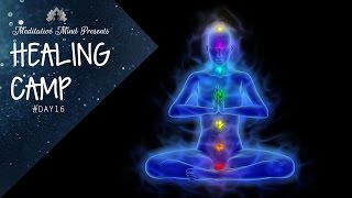 Unblock All 7 Chakras  Guided Meditation  Healing Camp 16 [upl. by Adnek]