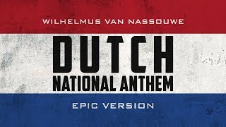 Dutch National Anthem  Wilhelmus van Nassouwe  Epic Version [upl. by Rosenwald]