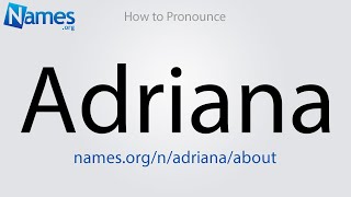 How to Pronounce Adriana [upl. by Cherish863]