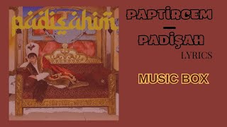 PAPTİRCEM  PADİŞAHIM lyrics şarkı sözü [upl. by Terese]