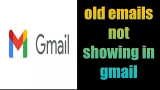 how to fix old emails not showing in gmail  how to get old emails in Gmail [upl. by Morril155]