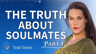 Teal Swan on Romantic Relationship Soulmates and Soul Groups Part 1 [upl. by Shaughn]