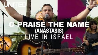 O Praise The Name Anástasis  Hillsong UNITED [upl. by France69]