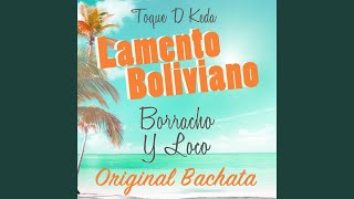 Lamento Boliviano Borracho y Loco Original Bachata [upl. by Mcquoid]