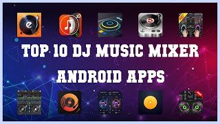 Top 10 DJ music mixer Android App  Review [upl. by Ethelbert]