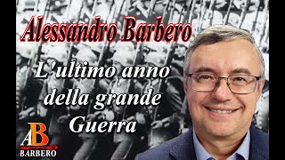 Alessandro Barbero  Lultimo anno della Grande Guerra [upl. by Bucella]