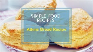 Atkins Bread Recipe [upl. by Judus]