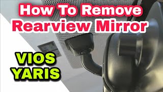 HOW TO REMOVE REARVIEW MIRROR  Vios  Yaris [upl. by Comras]