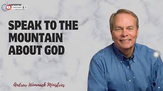 Message Andrew Wommack  SPEAK TO THE MOUNTAIN ABOUT GOD [upl. by Madelaine197]