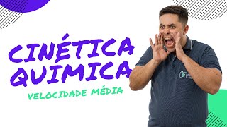 CINÉTICA QUÍMICA VELOCIDADE MÉDIA [upl. by Ynnij]