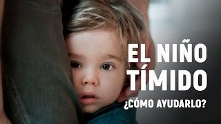 NIÑO TÍMIDO ¿Cómo ayudarlo a superar la timidez [upl. by Joaquin]