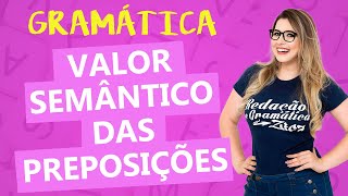 VALOR SEMÂNTICO DAS PREPOSIÇÕES PARA PROVAS  Profa Pamba [upl. by Eleonora]