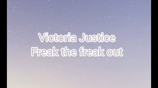 Victoria Justice  Freak the Freak OutLYRICS [upl. by Cupo576]