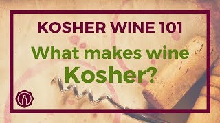 What Makes Wine Kosher  Kosher Wine 101 [upl. by Maitund]