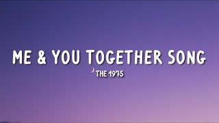 The 1975  Me amp You Together Song Lyrics [upl. by Asilanna922]