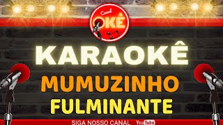 Karaokê 🎤 Mumuzinho  Fulminante [upl. by Chrystel]