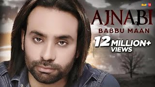 Babbu Maan  Ajnabi  Full Audio   Latest Punjabi Songs 2016 [upl. by Haidebej]