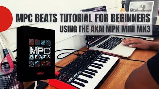 MPC Beats Beginner Tutorial  Making A Beat With The AKAI MPK Mini MK3 [upl. by Orsini]