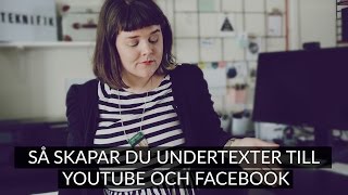 Skapa undertexter snabbt och enkelt för Youtube och Facebook  TUTORIAL [upl. by Sgninnej]